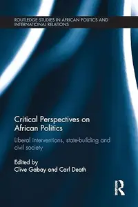 Critical Perspectives on African Politics Liberal interventions, state–building and civil society