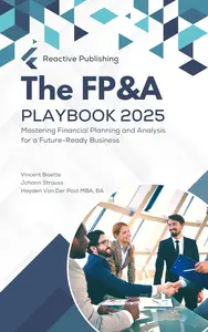 The FP&A Playbook Mastering Financial Planning & Analysis in the year 2025