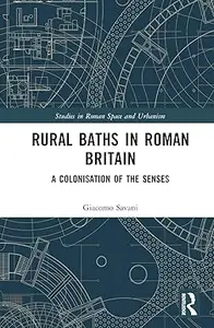 Rural Baths in Roman Britain A Colonisation of the Senses