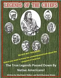 Legends of the Chiefs The True Legends Passed Down by Native Americans