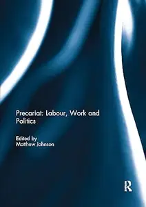 Precariat Labour, Work and Politics