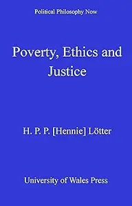 Poverty, Ethics and Justice (Political Philosophy Now)