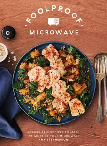 Foolproof Microwave 60 Fuss–free Recipes to Make the Most of Your Microwave