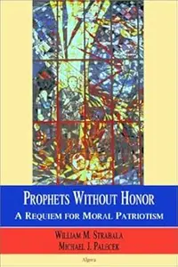 Prophets without Honor – A Requiem for Moral Patriotism