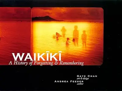 Waikiki A History of Forgetting and Remembering