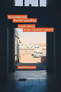 Reconfiguring Racial Capitalism South Africa in the Chinese Century