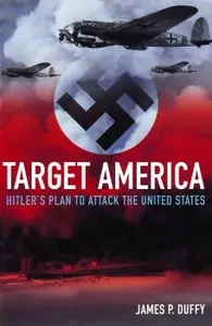 Target America Hitler's Plan to Attack the United States