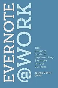 Evernote at Work The Ultimate Guide to Implementing Evernote in Your Business