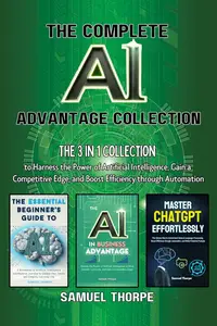 The Complete AI Advantage Collection The 3 in 1 Collection