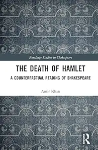 The Death of Hamlet A Counterfactual Reading of Shakespeare