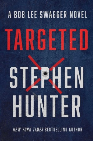 Targeted: Bob Lee Swagger, Novel Book 12 by Stephen Hunter: Conversation Starters - Stephen Hunter