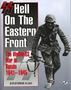 SS Hell on the Eastern Front The Waffen–SS War in Russia 1941–1945