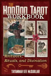 The Hoodoo Tarot Workbook Rootwork, Rituals, and Divination