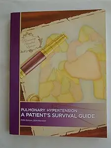 Pulmonary Hypertension A Patient's Survival Guide Fifth Edition Ed 5