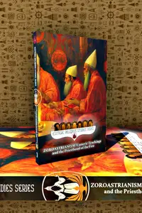 Zoroastrianism Esoteric Teachings and the Priesthood of the Fire