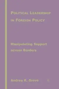 Political Leadership in Foreign Policy Manipulating Support across Borders