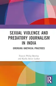 Sexual Violence and Predatory Journalism in India Emerging Unethical Practices