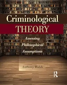 Criminological Theory Assessing Philosophical Assumptions