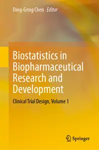 Biostatistics in Biopharmaceutical Research and Development Clinical Trial Design, Volume 1