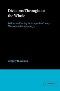 Divisions throughout the Whole Politics and Society in Hampshire County, Massachusetts, 1740–1775