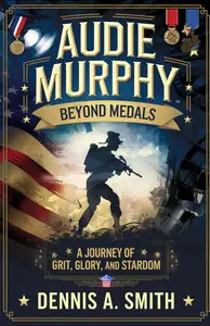 AUDIE MURPHY Beyond Medals – A Journey of Grit, Glory, and Stardom