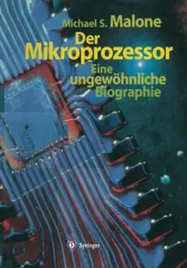 Der Mikroprozessor Eine ungewöhnliche Biographie