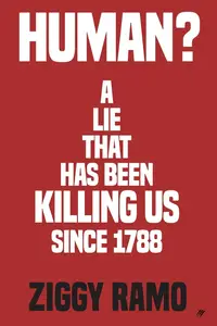 Human A Lie That's Been Killing Us Since 1788