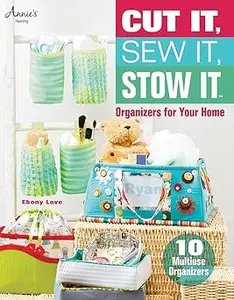 Cut It, Sew It, Stow It Organizers for Your Home