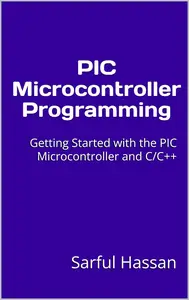 PIC Microcontroller Programming Getting Started with the PIC Microcontroller and CC++