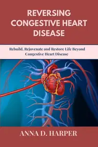 Reversing Congestive Heart Disease