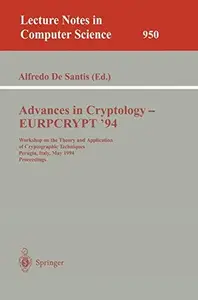 Advances in Cryptology – EUROCRYPT'94 Workshop on the Theory and Application of Cryptographic Techniques Perugia, Italy, May 9