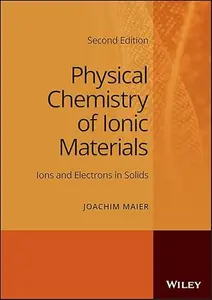 Physical Chemistry of Ionic Materials Ions and Electrons in Solids, 2nd Edition