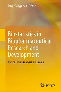 Biostatistics in Biopharmaceutical Research and Development Clinical Trial Analysis, Volume 2