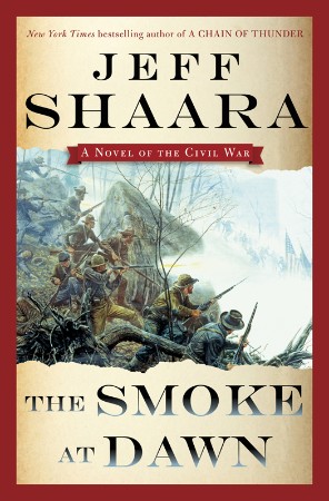 The Smoke at Dawn: A Novel of the Civil War - Jeff Shaara