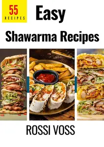 55 Easy Shawarma Recipes Delicious and Simple Ways to Enjoy Homemade Shawarma Every Day