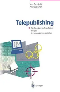 Telepublishing Die Druckvorstufe auf dem Weg ins Kommunikationszeitalter