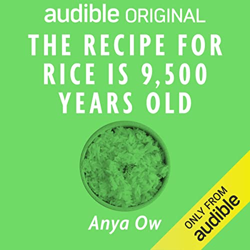 The Recipe for Rice Is 9,500 Years Old [Audiobook]