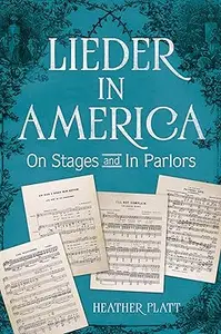 Lieder in America On Stages and In Parlors