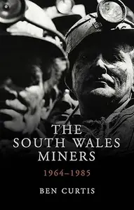 The South Wales Miners 1964–1985