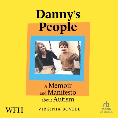 Danny's People: A Memoir and Manifesto About Autism - [AUDIOBOOK]