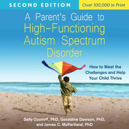 A Parent's Guide to High-Functioning Autism Spectrum Disorder, Second Edition: How...