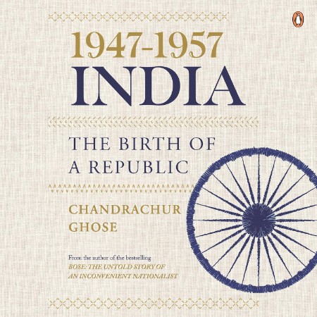 1947-1957, India: the Birth of a Republic - [AUDIOBOOK]