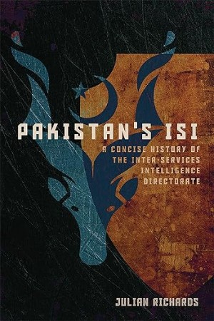 Pakistan's ISI: A Concise History of the Inter-Services Intelligence Directorate - [AUDIOBOOK]