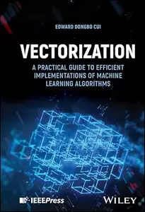 Vectorization A Practical Guide to Efficient Implementations of Machine Learning Algorithms