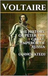 The History of Peter the Great, Emperor of Russia