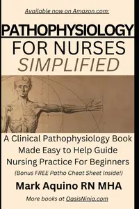 Pathophysiology for Nurses Simplified A Clinical Pathophysiology Book Made Easy