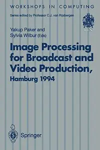 Image Processing for Broadcast and Video Production Proceedings of the European Workshop on Combined Real and Synthetic Image