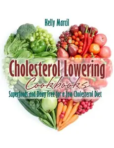 Cholesterol Lowering Cookbooks Superfoods and Dairy Free for a Low Cholesterol Diet