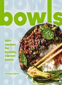 Bowls 100+ Recipes for Healthy, Vibrant Bowls