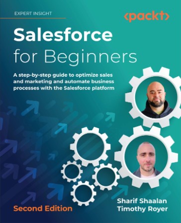 Salesforce for Beginners: A step-by-step guide to optimize sales and marketing and automate business processes